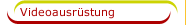 Videoausrüstung