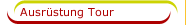 Ausrüstung Tour